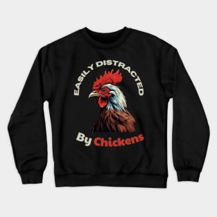 Easily distracted by Chickens Crewneck Sweatshirt